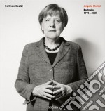 Angela Merkel. Portraits 1991-2021. Ediz. tedesca e inglese libro