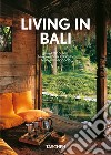 Living in Bali. 40th Ed. Ediz. inglese, francese e tedesca libro