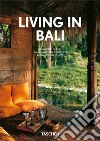 Living in Bali. Ediz. italiana, spagnola e portoghese. 40th Anniversary Edition libro