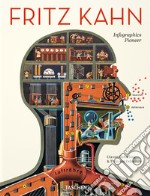 Fritz Kahn. Infographics pioneer. Ediz. inglese, francese e tedesca libro