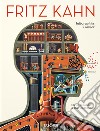 Fritz Kahn. Infographics pioneer. Ediz. inglese, francese e tedesca libro di Debschitz Uta von Debschitz Thilo von