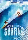 Surfing. 1778-Today. Ediz. illustrata libro