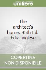 The architect's home. 45th Ed. Ediz. inglese libro