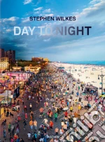 Stephen Wilkes. Day to night. Ediz. inglese, francese e tedesca libro