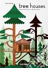 Tree houses. Fairy tale castles in the air. 40th. Ed. Ediz. inglese, francese e tedesca libro di Jodidio Philip