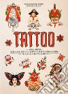 Tattoo. 1730s-1970s. Henk Schiffmacher's private collection. Ediz. inglese, francese e tedesca libro