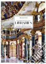 Massimo Listri. The world's most beautiful libraries. Ediz. inglese, francese e tedesca libro