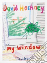 David Hockney. My window. Ediz. illustrata libro