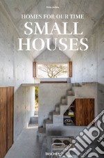 Homes for our time. Small houses. Ediz. italiana, inglese e spagnola libro