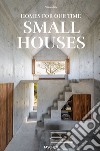 Homes for our time. Small houses. Ediz. italiana, inglese e spagnola libro