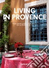 Living in Provence. Ediz. inglese, francese e tedesca libro