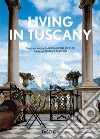Living in Tuscany. Ediz. inglese, francese e tedesca libro di Stoeltie Barbara Stoeltie René Taschen A. (cur.)
