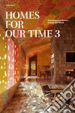 Homes for our time. Contemporary houses around the world. Ediz. inglese, francese e tedesca. Vol. 3 libro