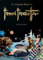 The fantastic worlds of Frank Frazetta. Ediz. inglese, francese e tedesca