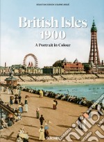 The British Isles 1900. A portrait in colour. Ediz. multilingue libro