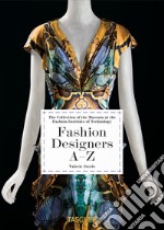 Stilisti di moda A-Z. Collezione del Museum at the Fashion Institute of Technology. Ediz. illustrata libro