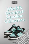 Sneaker Freaker. World's greatest sneaker collectors. Ediz. illustrata libro