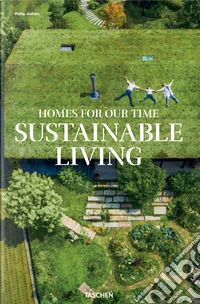 Homes for our time. Sustainable living. Ediz. inglese, francese e tedesca libro