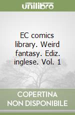 EC comics library. Weird fantasy. Ediz. inglese. Vol. 1 libro