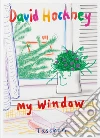 David Hockney. My window. Ediz. inglese libro