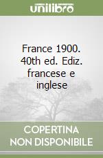 France 1900. 40th ed. Ediz. francese e inglese