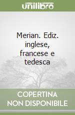 Merian. Ediz. inglese, francese e tedesca