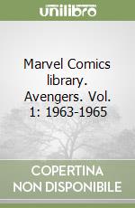 Marvel Comics library. Avengers. Vol. 1: 1963-1965