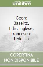 Georg Baselitz. Ediz. inglese, francese e tedesca libro