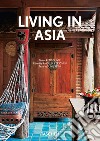 Living in Asia. 40th Ed. Ediz. inglese, francese e tedesca libro di Sethi Sunil Taschen A. (cur.)