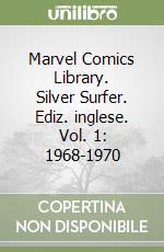 Marvel Comics Library. Silver Surfer. Ediz. inglese. Vol. 1: 1968-1970 libro