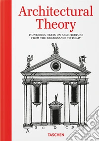Architectural theory. Pioneering texts on architecture from the Renaissance to today. Ediz. inglese libro