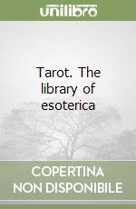 Tarot. The library of esoterica libro