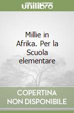 Millie in Afrika. Per la Scuola elementare