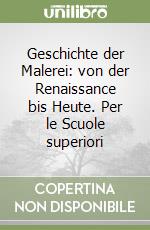Geschichte der Malerei: von der Renaissance bis Heute. Per le Scuole superiori libro