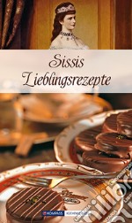 Libretto di cucina n. 1763. Sissis lieblingsrezept libro