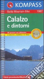 Guida bici e bike n. 1987. Calalzo e dintorni, MTB 1:50.000 libro