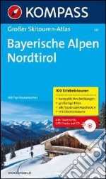 Atante scialpinismo n. 581. Bayerische Alpen Nordtirol. Con CD-ROM libro