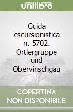 Guida escursionistica n. 5702. Ortlergruppe und Obervinschgau libro