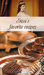 Libretto di cucina n. 1772. Sissi's favorite recipes libro