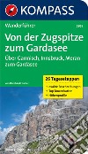 Guida escursionistica n. 5955. Von der Zugspitze zum Gardasee. Über garmisch, Innsbruck, Meran zum Gardasee libro