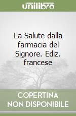 La Salute dalla farmacia del Signore. Ediz. francese libro