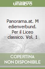 Panorama.at. M edienverbund. Per il Liceo classico. Vol. 1 libro