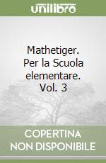 Mathetiger. Per la Scuola elementare. Vol. 3