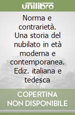 Norma e contrarietà. Una storia del nubilato in età moderna e contemporanea. Ediz. italiana e tedesca libro