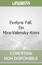 Evelyns Fall. Ein Mira-Valensky-Krimi