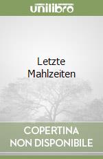 Letzte Mahlzeiten libro