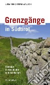 Grenzgänge in Südtirol libro