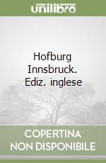 Hofburg Innsbruck. Ediz. inglese libro