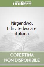 Nirgendwo. Ediz. tedesca e italiana libro