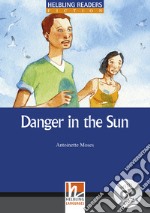 Danger in the sun. B1. Helbling Readers Blue Series. Fiction. Registrazione in inglese britannico. Con CD Audio libro